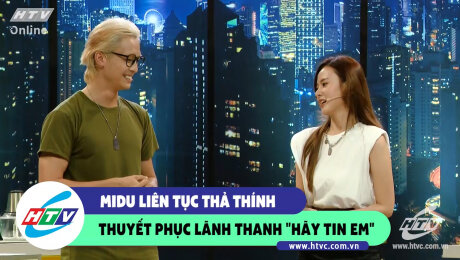 Xem Show CLIP HÀI Midu liên tục thả thính thuyết phục Lãnh Thanh "Hãy tin em!" HD Online.